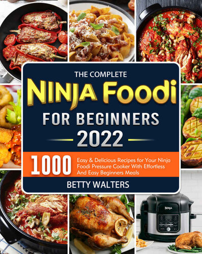 The Complete Ninja Foodi Cookbook for Beginners 2022