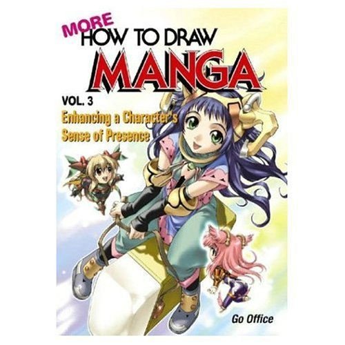 More How To Draw Manga Volume 3: Enhancing A Character's Sense Of Presence: v. 3