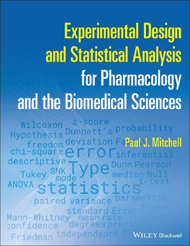 Experimental Design and Statistical Analysis for Pharmacology and the Biomedical Sciences Paul J. Mitchell