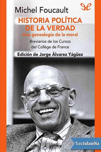 Historia política de la verdad: una genealogía de la moral : breviarios de los cursos del Collège de France