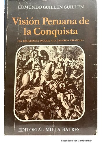 Visión peruana de la conquista. La conquista incaica a la invasión española