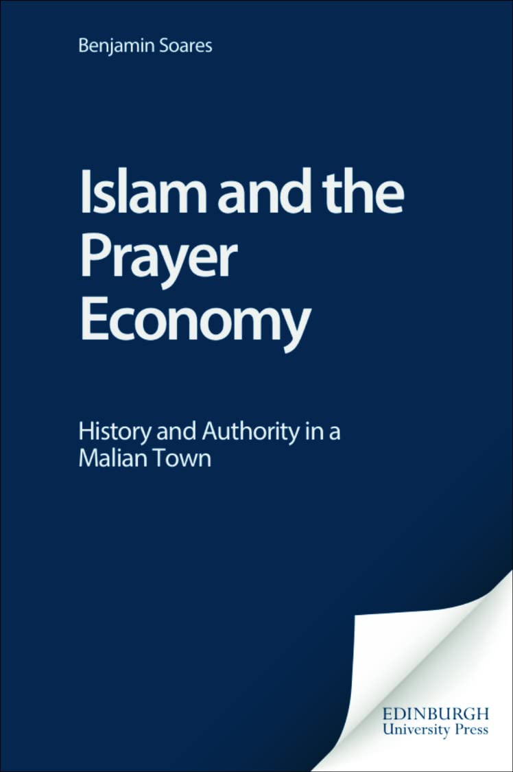 Islam and the Prayer Economy: History and Authority in a Malian Town
