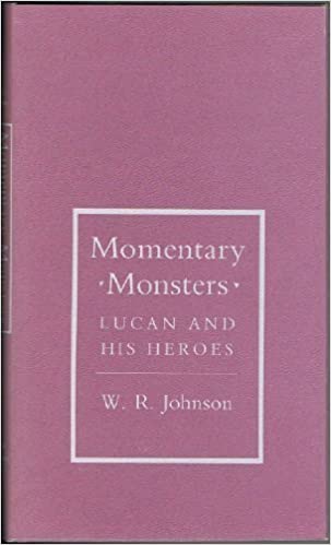 Momentary Monsters: Lucan and His Heroes