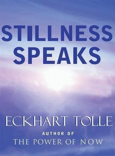 Stillness Speaks (Scanned Edition)  by Eckhart Tolle (Author of Power of Now and A New Earth)