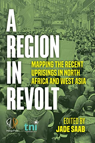 A Region in Revolt: Mapping the recent uprisings in North Africa and West Asia