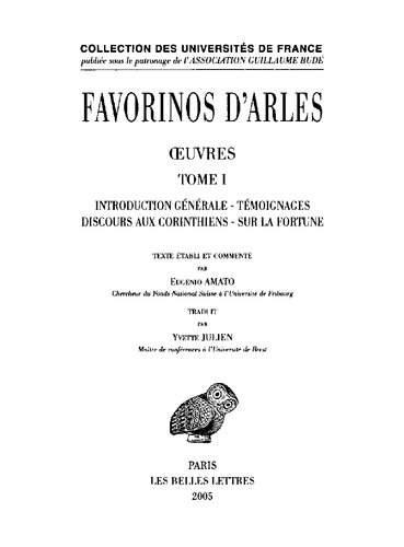 Favorinos d'Arles: Œuvres. Tome I: Introduction générale - Témoignages - Discours aux Corinthiens - Sur la fortune