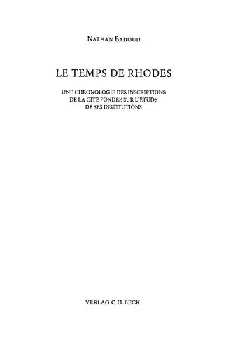 Le temps de Rhodes: une chronologie des inscriptions de la cité fondée sur l'étude de ses institutions