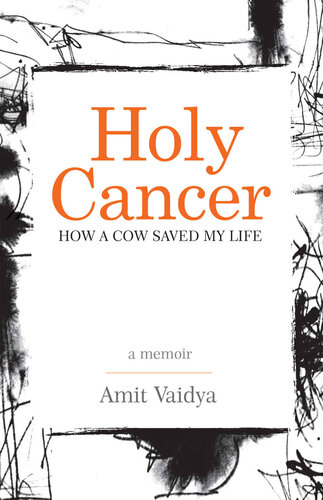Holy Cancer: How A Cow Saved My Life
