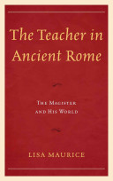 The Teacher in Ancient Rome: The Magister and His World