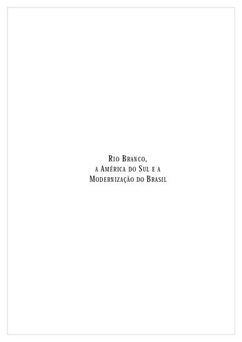 Rio Branco, a América do Sul e a modernização do Brasil