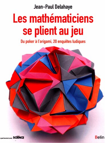 Les mathématiciens se plient au jeu Du poker à I’origami. 20 enquêtes Ludiques