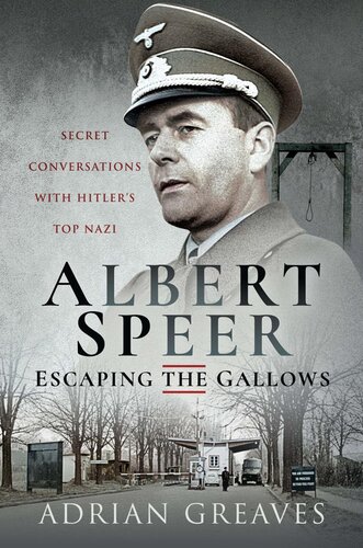 Albert Speer – Escaping the Gallows: Secret Conversations With Hitler's Top Nazi
