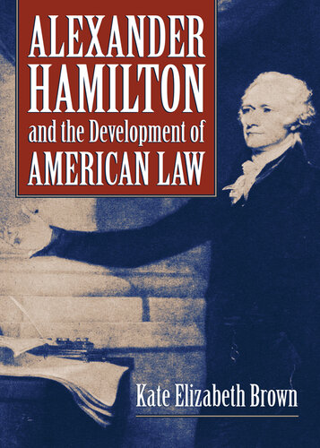 Alexander Hamilton and the Development of American Law