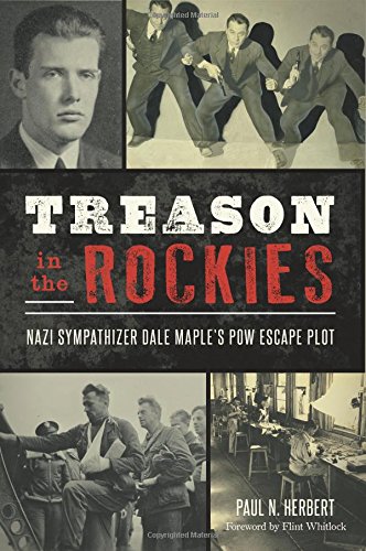 Treason in the Rockies: Nazi Sympathizer Dale Maple’s POW Escape Plot (Military)