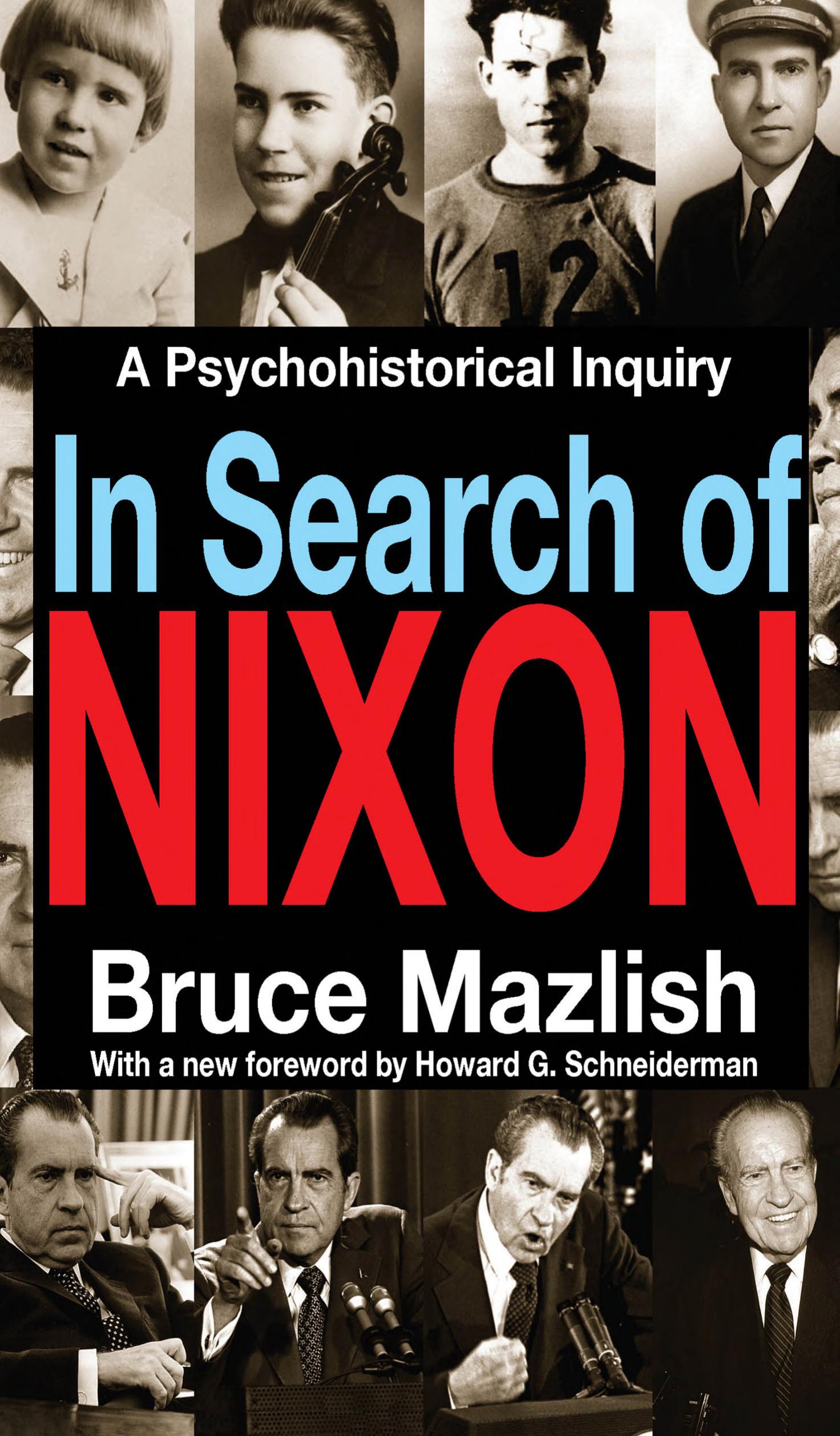In Search of Nixon: A Psychohistorical Inquiry