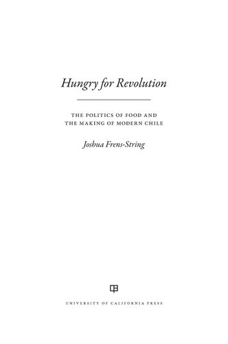 Hungry for Revolution: The Politics of Food and the Making of Modern Chile