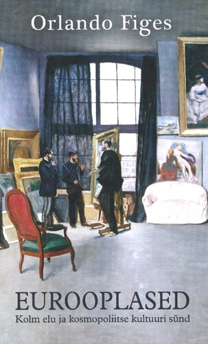 Eurooplased. Kolm elu ja kosmopoliitse kultuuri sünd