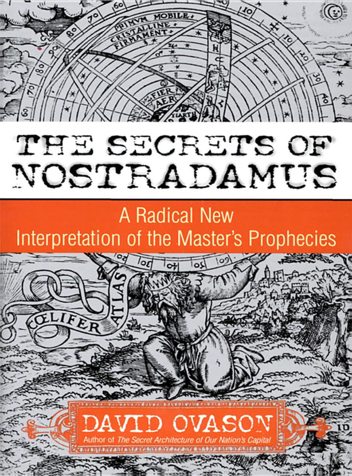 The Secrets Of Nostradamus: A Radical New Interpretation of the Master's Prophecies