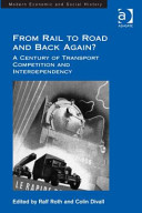 From Rail to Road and Back Again?: A Century of Transport Competition and Interdependency
