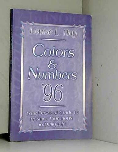Colors & Numbers 1996: Your Personal Guide to Positive Vibrations in Daily Life