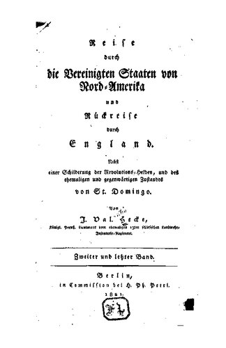 Reise durch die Vereinigten Staaten von Nord-Amerika und ückreise durch England nebst einer Schilderung der Revolutions-Helden und des ehemaligen und gegenwärtigen Zustandes von St. Domingo