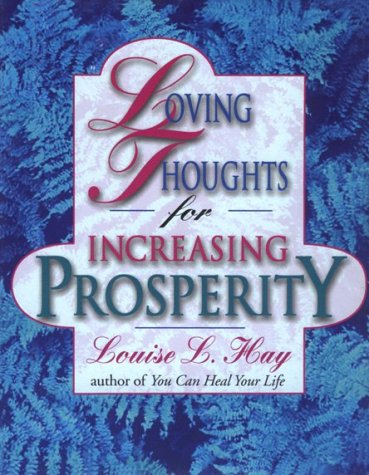 Loving Thoughts for Increasing Prosperity  by author of You can Heal Your Life