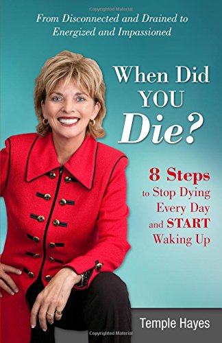 When Did You Die?: 8 Steps to Stop Dying Every Day and Start Waking Up