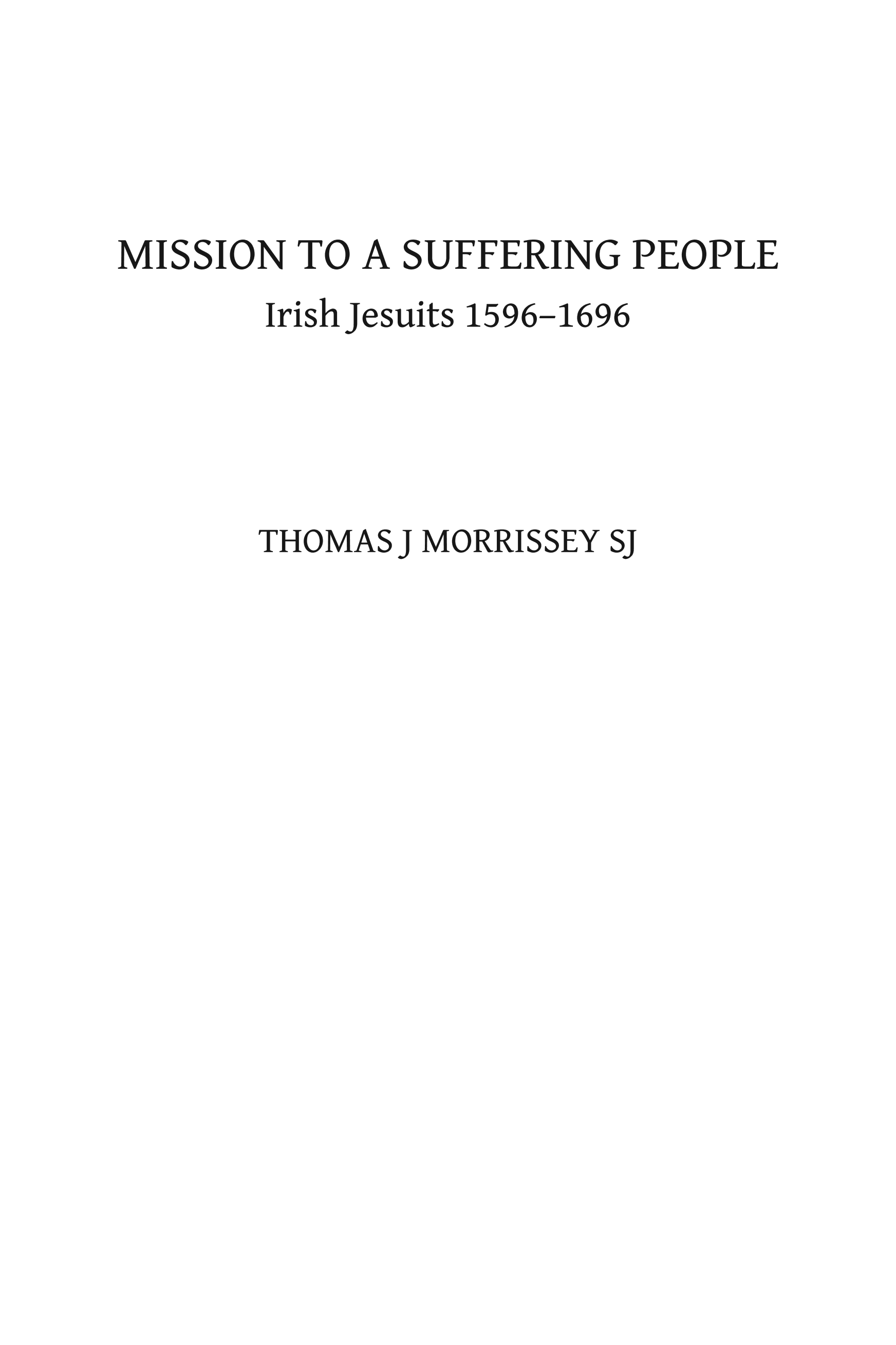 Mission to a Suffering People: Irish Jesuits 1596 to 1696