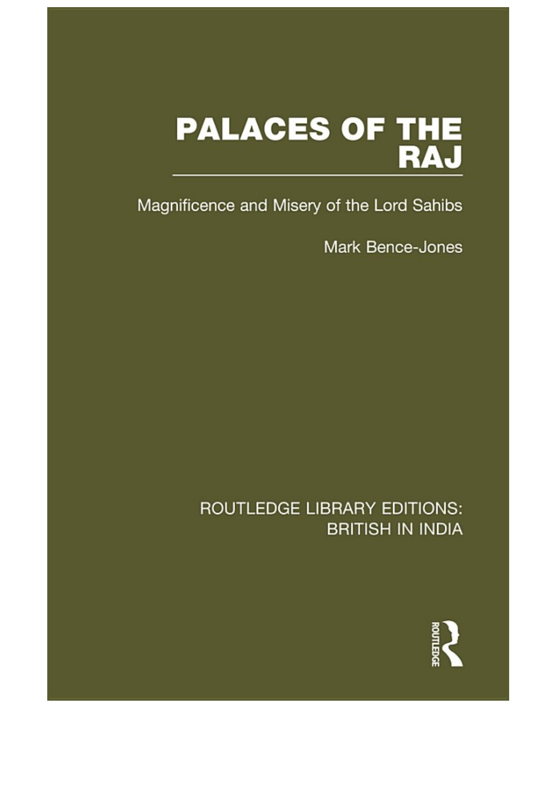 Palaces of the Raj: Magnificence and Misery of the Lord Sahibs