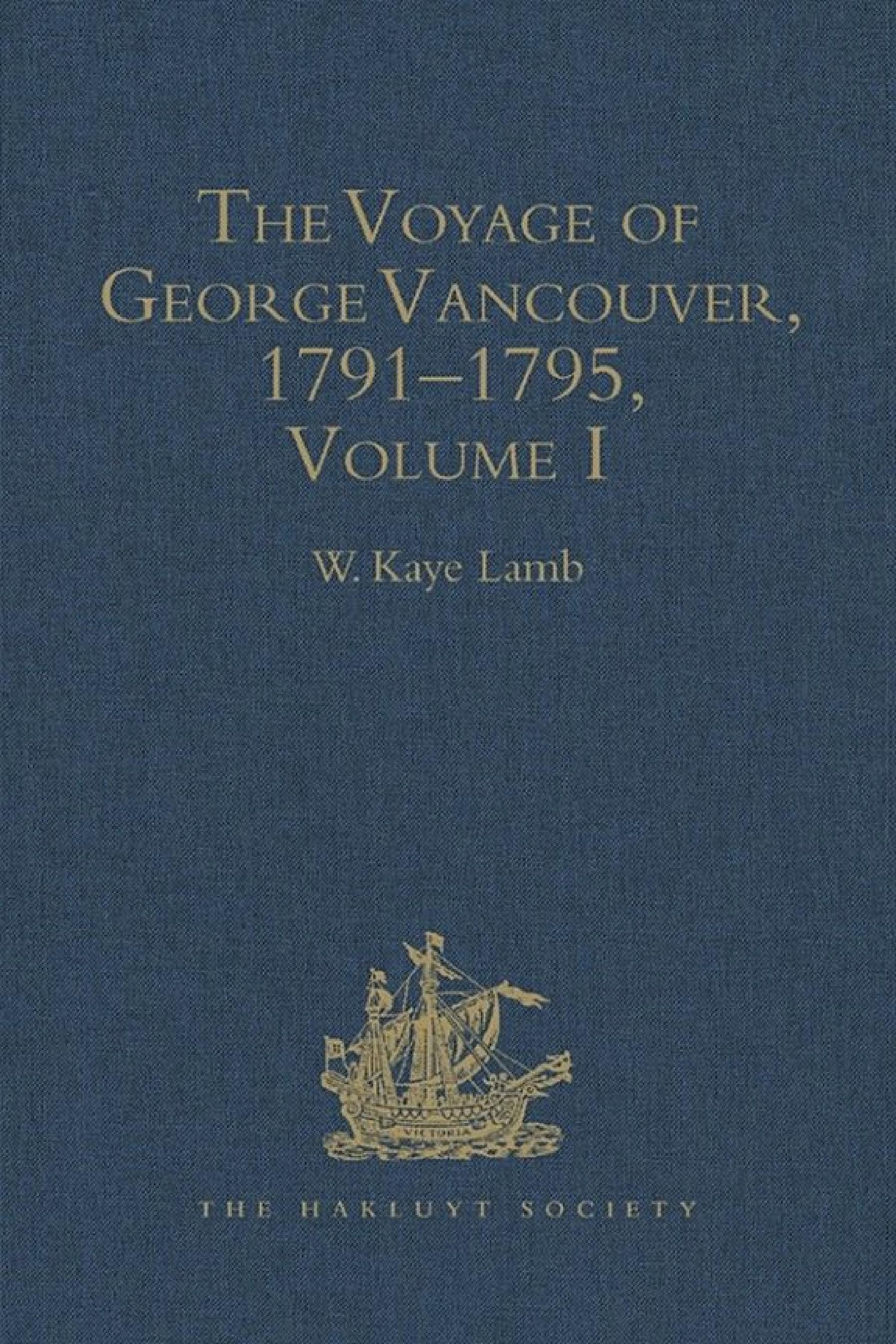 The Voyage of George Vancouver, 1791–1795: Volumes I–IV