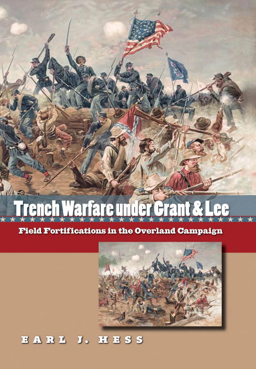 Trench Warfare under Grant and Lee: Field Fortifications in the Overland Campaign