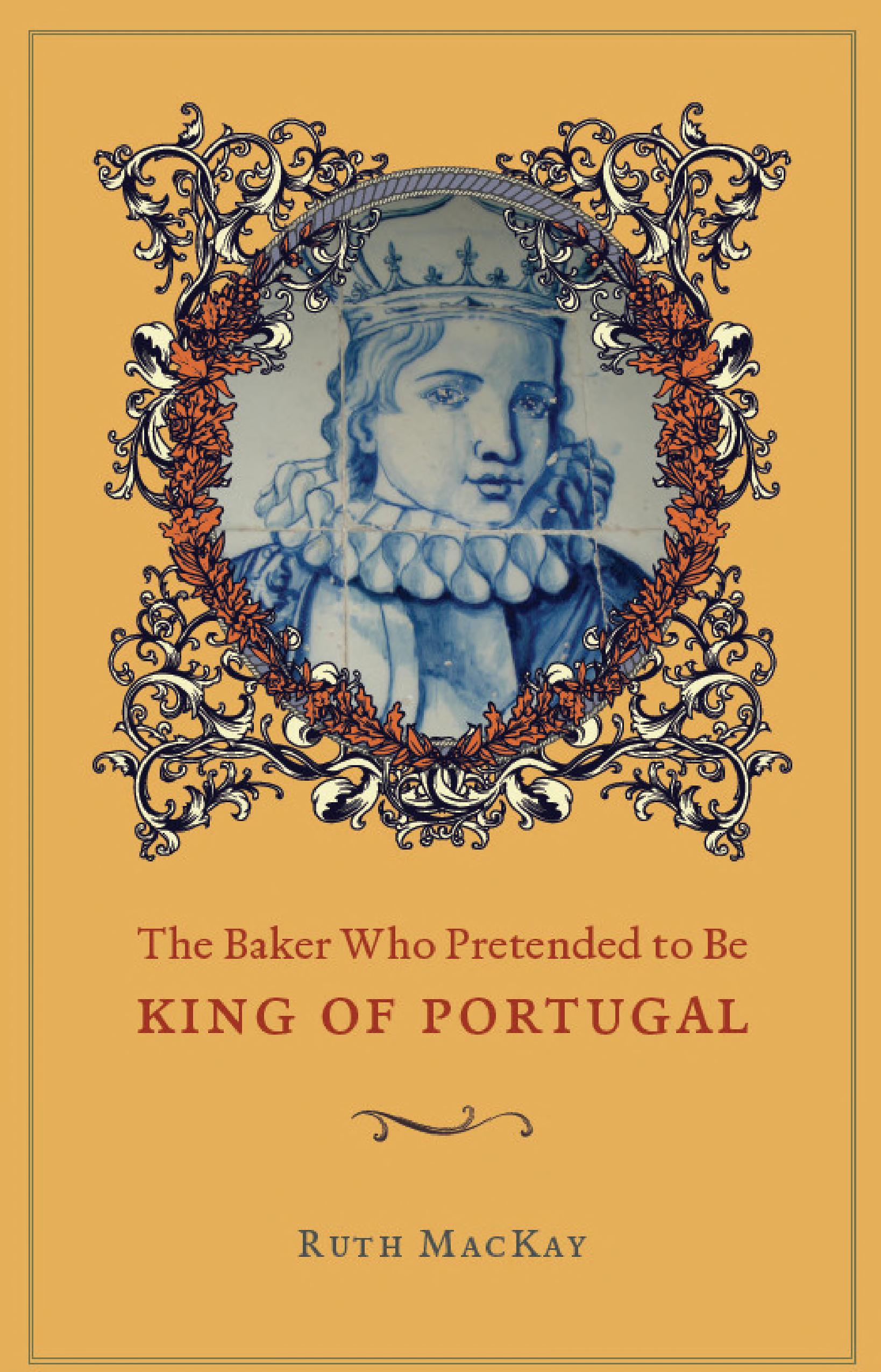 The Baker Who Pretended to Be King of Portugal