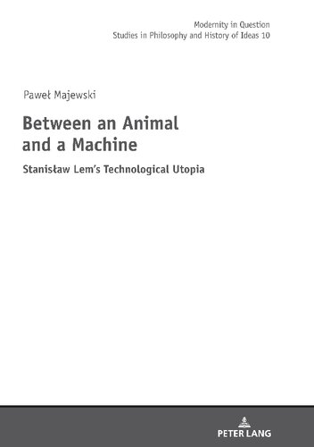 Between an Animal and a Machine. Stanisław Lem’s Technological Utopia