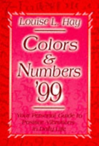 Colors & Numbers 1999: Your Personal Guide to Positive Vibrations in Daily Life