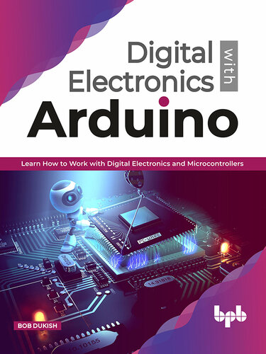 Digital Electronics with Arduino: Learn How to Work with Digital Electronics and Microcontrollers
