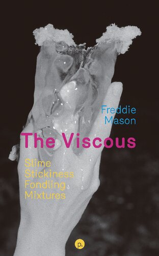 The Viscous. Slime, Stickiness, Fondling, Mixtures