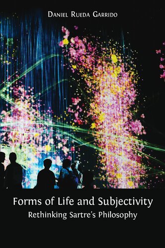 Forms of Life and Subjectivity. Rethinking Sartre’s Philosophy