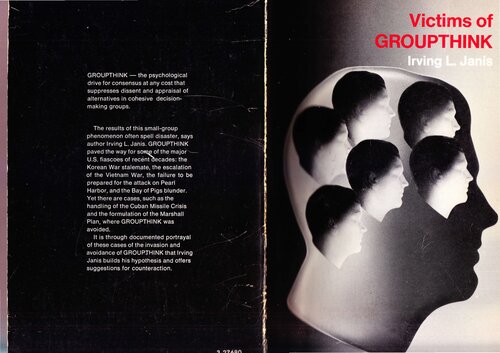 Victims of Groupthink: A Psychological Study of Foreign-Policy Decisions and Fiascoes