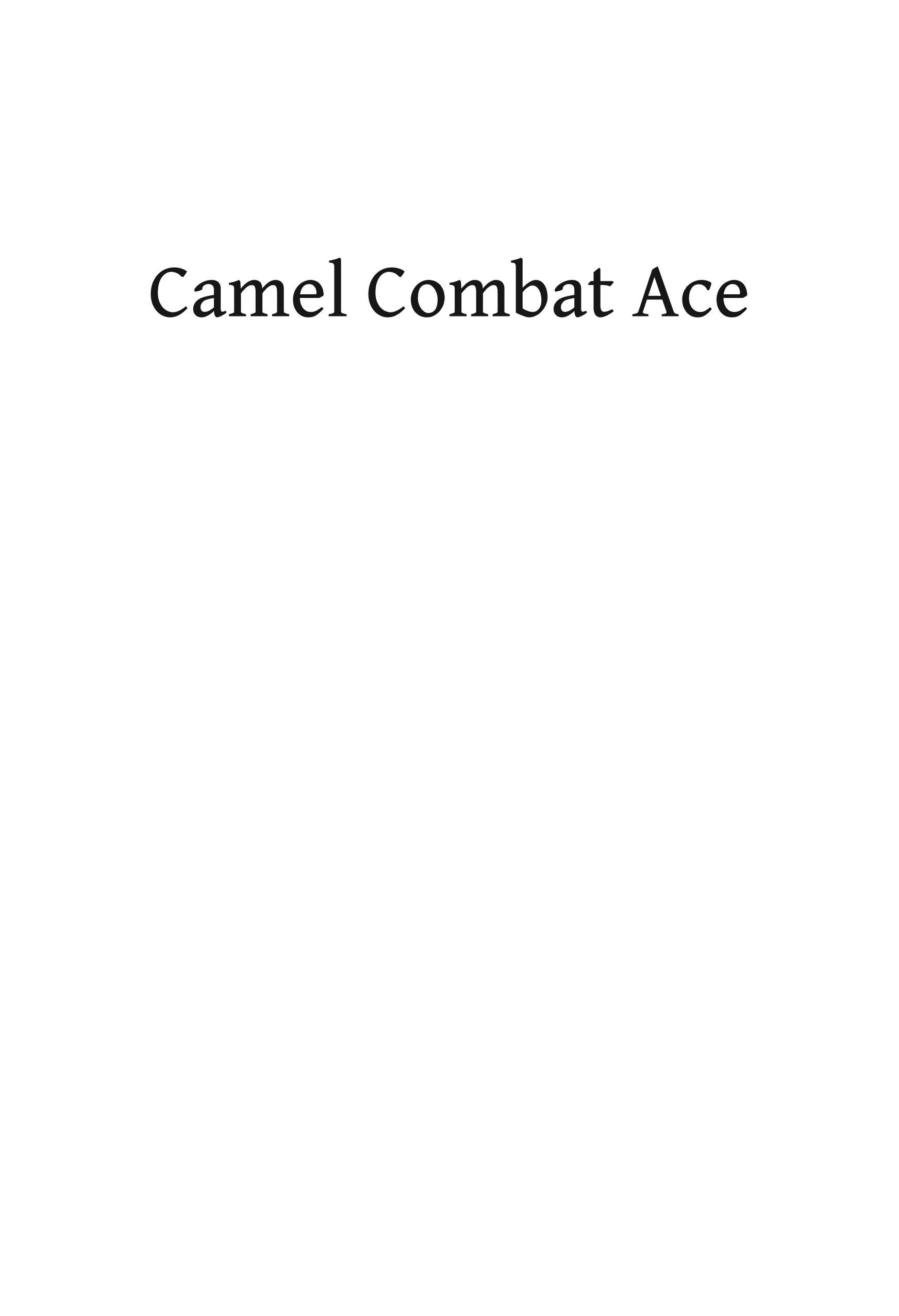 Camel Combat Ace: The Great War Flying Career of Edwin Swale CBE OBE DFC*
