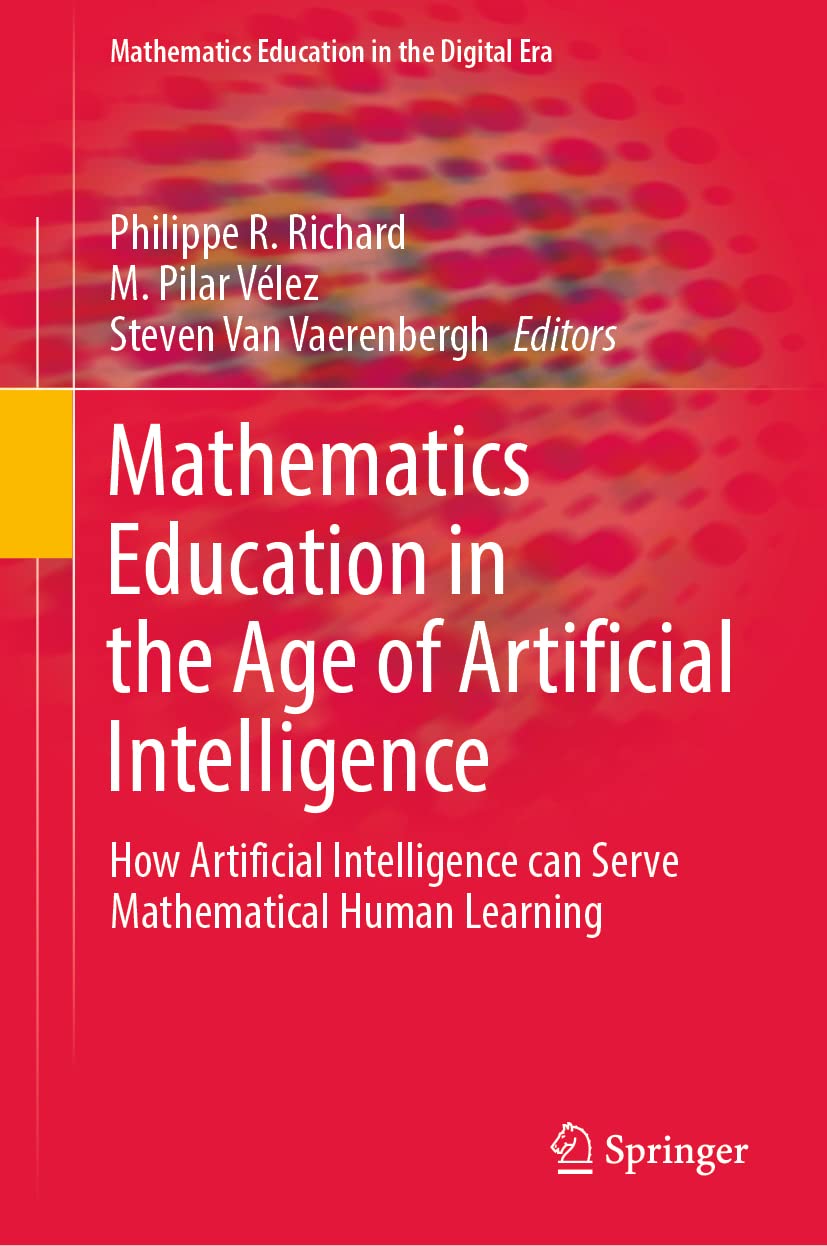Mathematics Education in the Age of Artificial Intelligence: How Artificial Intelligence can Serve Mathematical Human Learning