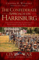 The Confederate Approach on Harrisburg: The Gettysburg Campaign's Northernmost Reaches