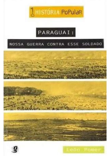 Paraguai Nossa Guerra Contra Esse Soldado