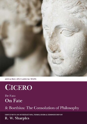 Cicero: On Fate: & Boethius: The Consolation of PhilosophyIV.5–7 and V