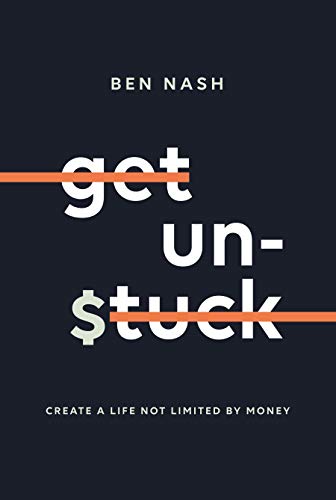 Get Unstuck: Create a life not limited by money