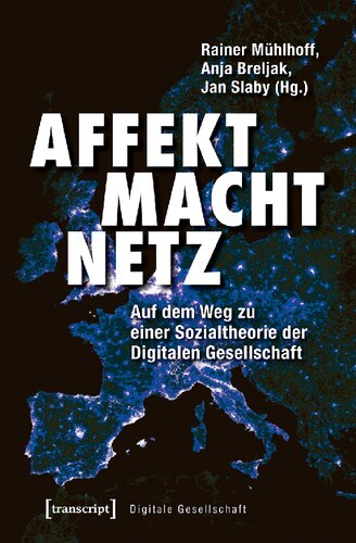 Affekt Macht Netz. Auf dem Weg zu einer Sozialtheorie der Digitalen Gesellschaft