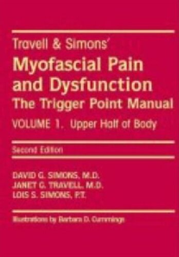 Myofascial Pain and Dysfunction: The Trigger Point Manual VOLUME 1. Upper Half of Body