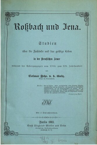 Roßbach und Jena : Studien über die Zustände und das geistige Leben in der preußischen Armee in der Übergangszeit vom XVII. zum XVIII. Jahrhundert