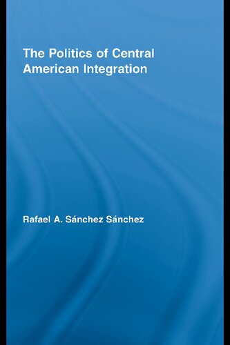 The Politics of Central American Integration