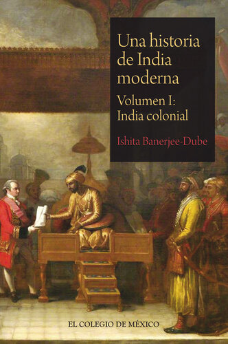 Una historia de India moderna. Volumen I: India colonial