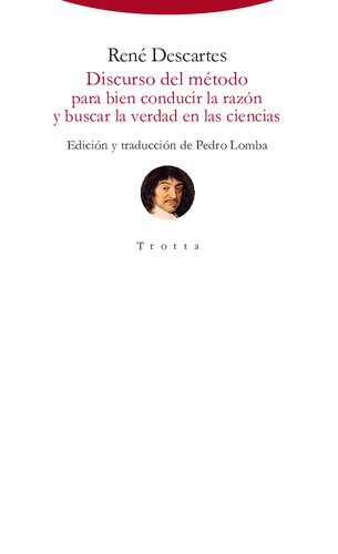 Discurso del método para bien conducir la razón y buscar la verdad en las ciencias. Edición trilingüe